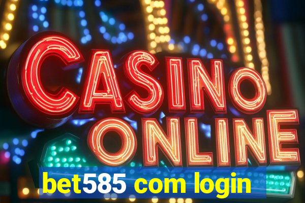 bet585 com login